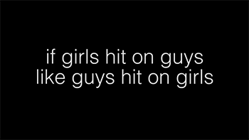 anastasiajeanettemarie:  sizvideos:  If Girls Hit On Guys Like Guys Hit On Girls - Video  LOOK AT THIS. LOOK AT THIS, MEN WHO DO THIS, AND FEEL FOOLISH 
