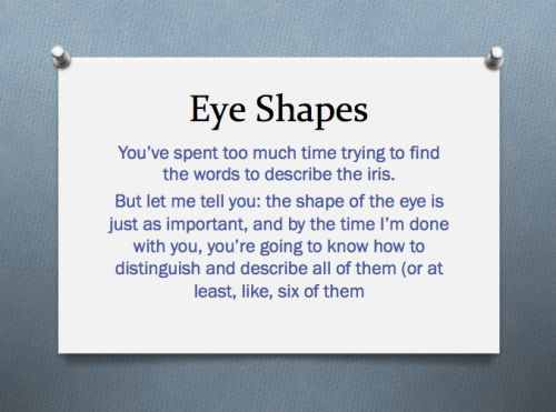 samswritingtips: The basics of eye shapes for writers. My sources are probably better than I am (mor