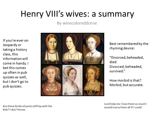 winecoloreddorne:  I tried to adequately express my love for Henry VIII’s wives. I made this crap instead. Click through to make the images larger. 