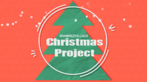 sramirezvillage: SRAMIREZVILLAGE Christmas Project 2017 We’re very excited to announce our 1st