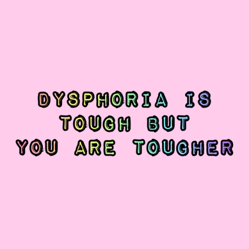 genderqueerpositivity: (Two pink squares with rainbow text. Top: “Dysphoria is tough but you are tou