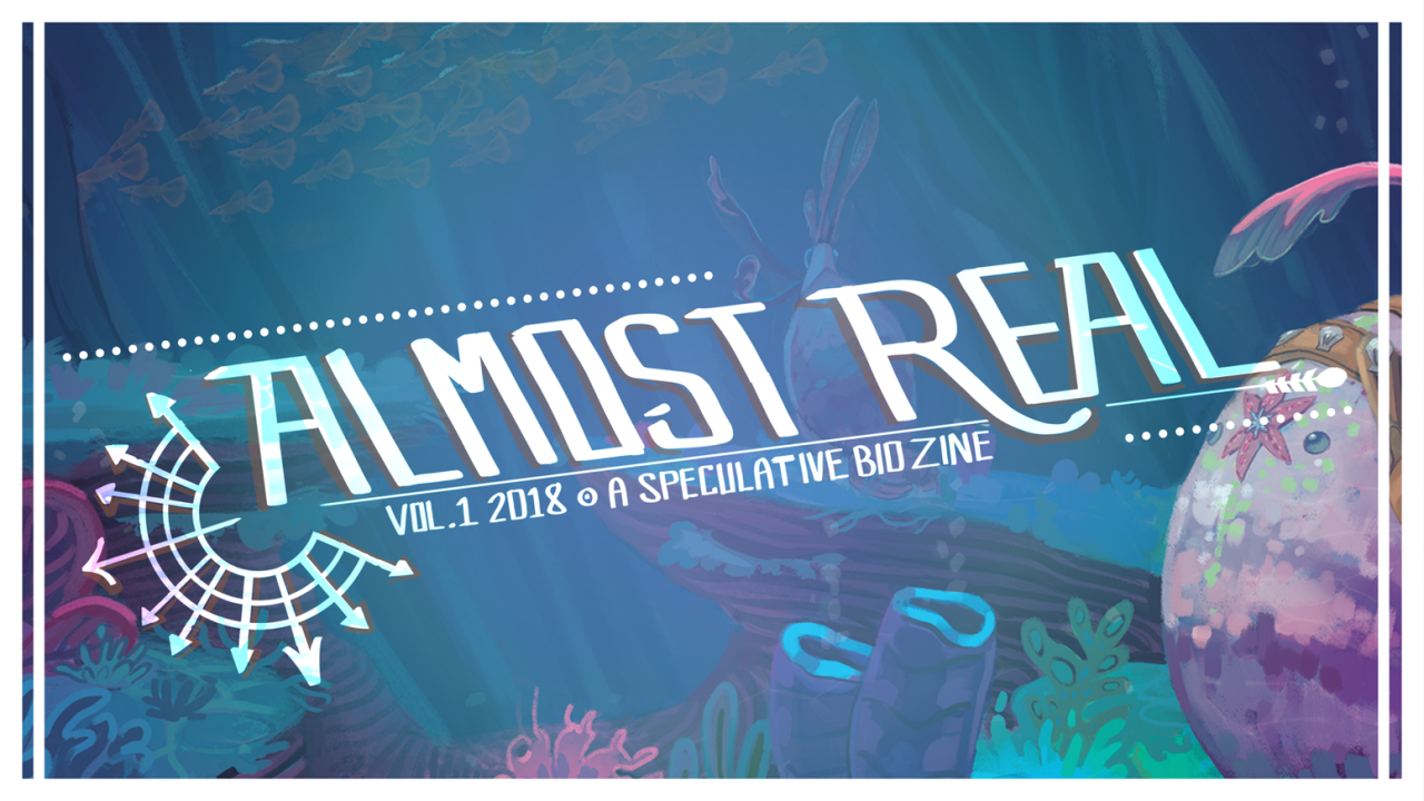 Almost Real: A Speculative Biology Zine (Vol 1) - Look Away While 