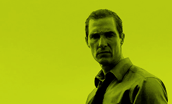 sharonvalerii:Get To Know Me Meme: [1/10] Male Characters - Rustin Cohle↳ “To realise that all