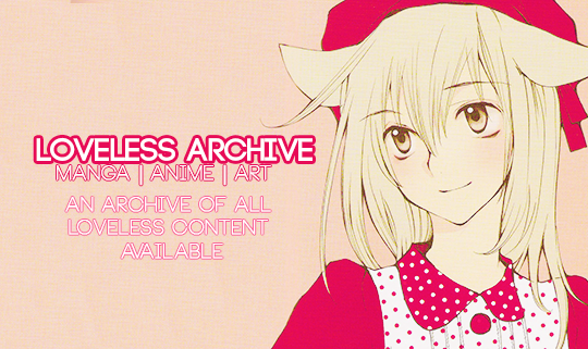 LOVELESSWIKI — THE ARCHIVE Are you not caught up on the manga?...