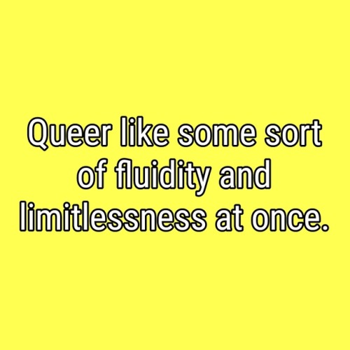 genderqueerpositivity: “Not queer like gay. Queer like escaping definition. Queer like some so