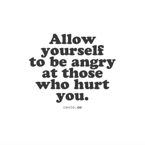 cwote:  You’re not a bitch for being angry. You’re not an asshole for getting mad. Being angry helps in the healing process. You don’t have to be happy all of the time to be okay. Express yourself, however you’re feeling.