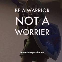 thinkpositive2:  Be a warrior not a worrier #howtothinkpositive #quoteoftheday https://www.facebook.com/HowToThinkPositive/photos/a.220188248063902/2296321713783868/?type=3