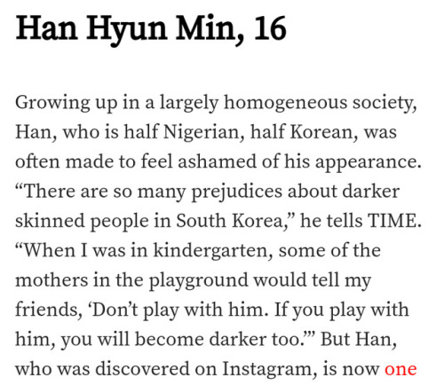 multiculturalmodels:  TIME’s 30 Most Influential Teens of 2017 Han Hyun Min interviewed by Suyin Haynes for TIME Magazine, November 2017. 