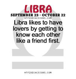 wtfzodiacsigns:  Libra likes to have lovers