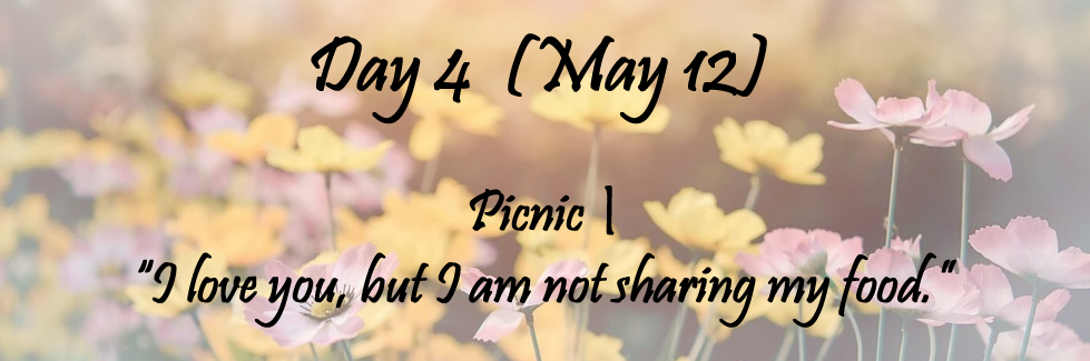 Text over a flower background that says Day 4, May 12th.