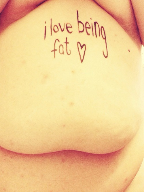 fattyelizabeth:  and i don’t care who knows it