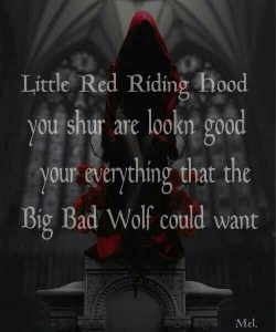 I was Little Red Riding Hood once..