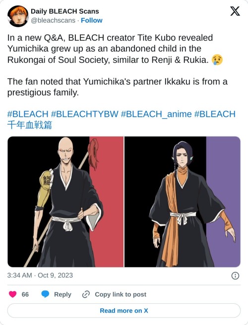 In a new Q&A, BLEACH creator Tite Kubo revealed Yumichika grew up as an abandoned child in the Rukongai of Soul Society, similar to Renji & Rukia. š¢
The fan noted that Yumichika's partner Ikkaku is from a prestigious family.#BLEACH #BLEACHTYBW #BLEACH_anime #BLEACHå幓č”ę¦ēÆ pic.twitter.com/nyQyolJE60
ā Daily BLEACH Scans (@bleachscans) October 9, 2023
