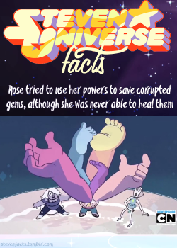 stevenfacts:  Rose tried to use her powers to save corrupted gems, although she was never able to heal them.Source