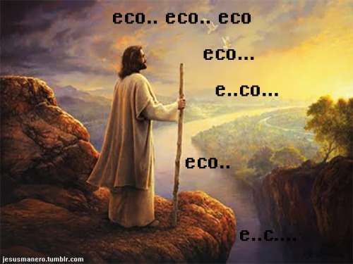 jesusmanero:  eco… e..co… 