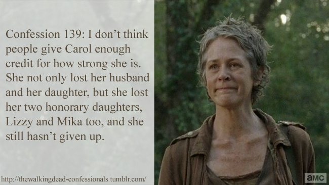 thewalkingdead-confessionals:  Confession 139: I don’t think people give Carol