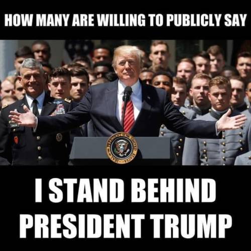 thenameisgrandma: crustyoltanker:gaconservative: I stand behind President Trump! Every damn day.