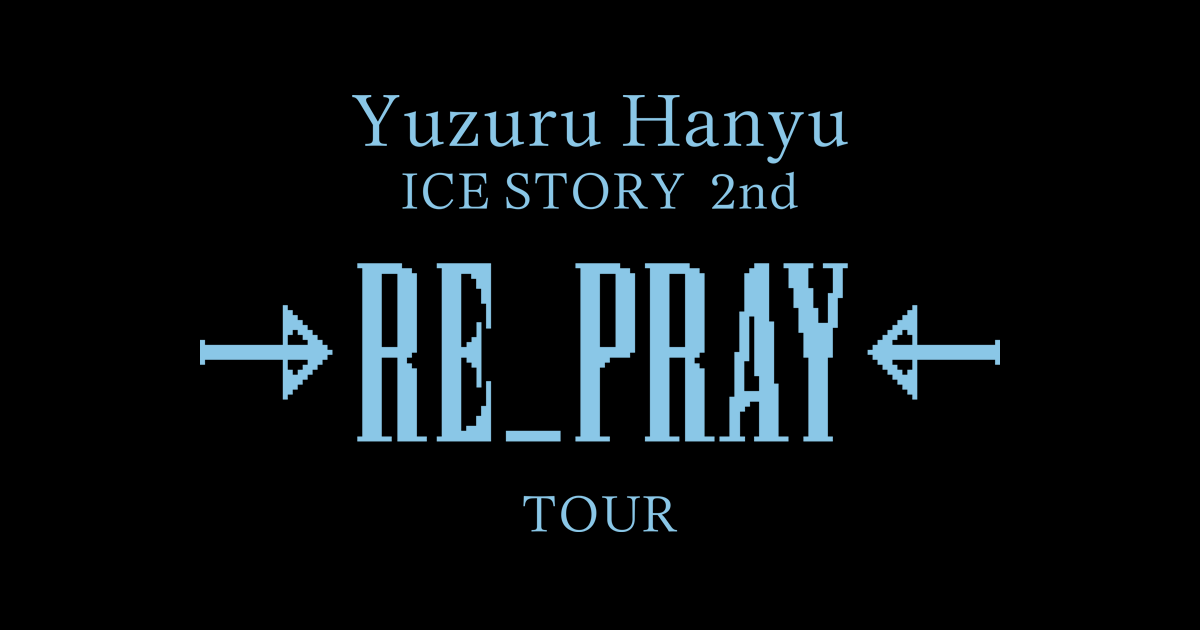 Yuzuru Hanyu ICE STORY 2nd โRE_PRAYโ TOUR