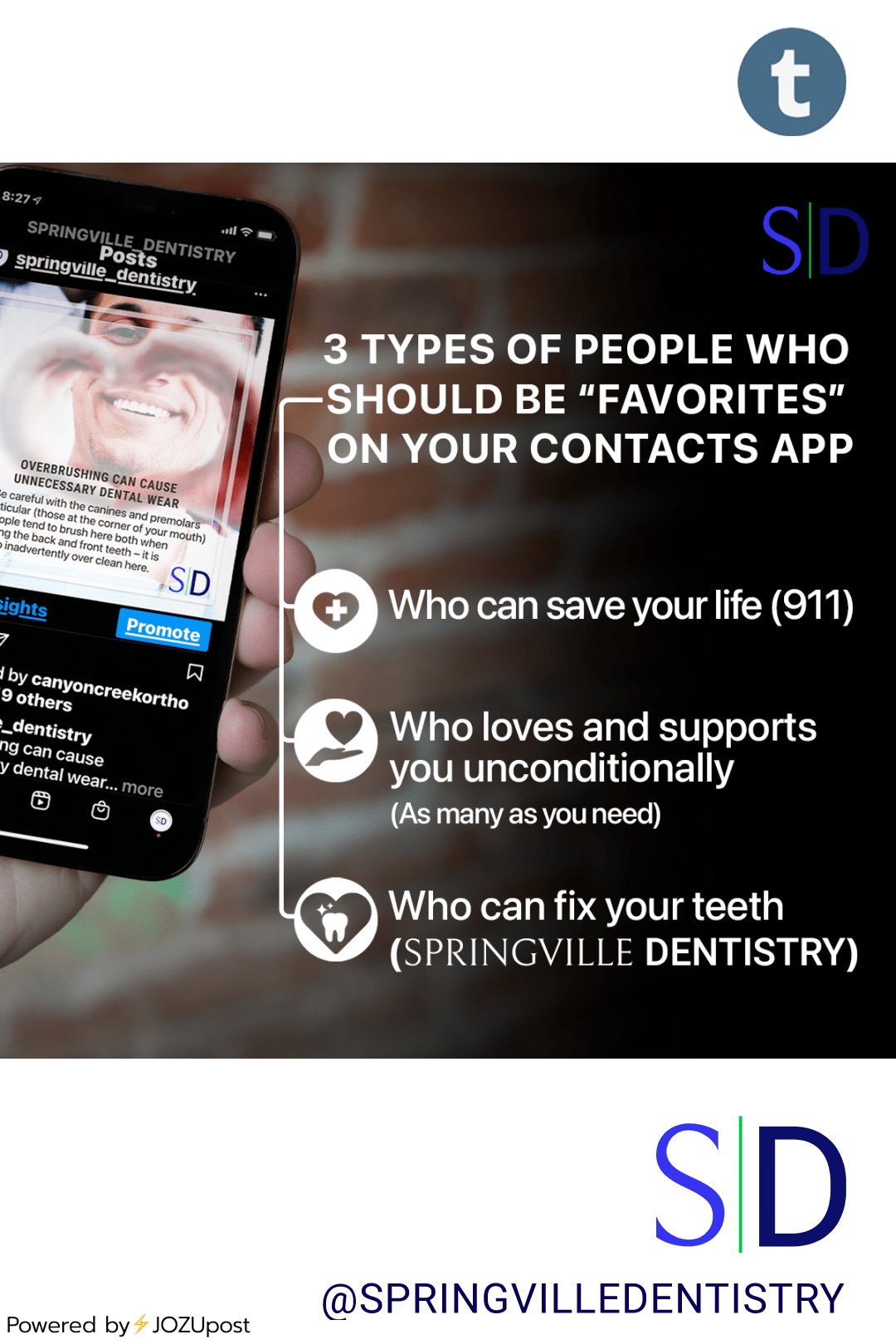 3 types of people you should have on your “favorites” list in your Contacts App: 1. Who Can Save Your Life 2. Who Loves and Supports You Unconditionally 3. Who can fix your teeth (AKA Springville Dentistry) We are here for you! Call us! 801 489 9456...