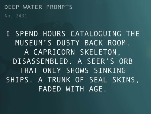 dycefic:deepwaterwritingprompts:Text: I spend hours cataloguing the museum’s dusty back room. A ca