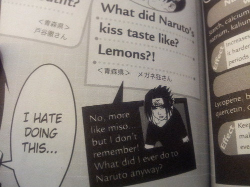 truebond:  50shadesofnarusasu:  truebond:  trashbastian:  So, I was going through an old Naruto Data book, and there was this Sasuke question time thing, and I just   Why the fuck would Naruto taste like lemons?But seriously, Sasuke remembering exactly