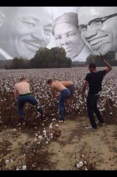 nixonsjowels:  blackfairypresident:  fyeahlilbit3point0:  thorinmyside:  luckythinks91:  thorinmyside:  wheres that picture of the white boys picking cotton and the black kid with the whip i think and mlk jr in the sky smiling    ur right we can’t let