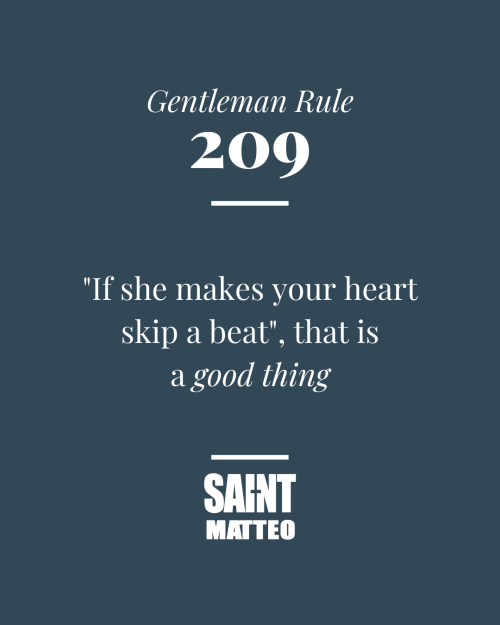 Gentleman Rule #209 “If she makes your heart skip a beat”, that is a good thing