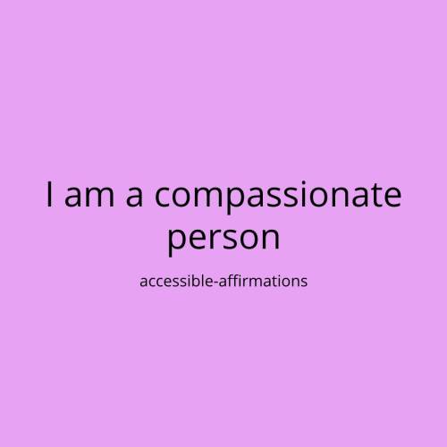 [A light purple-pink background with black text that says “I am a compassionate person.” Below that 