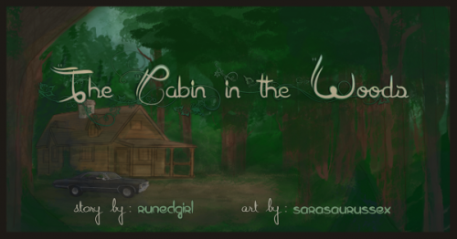 Title: The Cabin In The WoodsAuthor: runedgirlArtist:  sarasaurussexRating:  RWarnings/Spoilers: Out