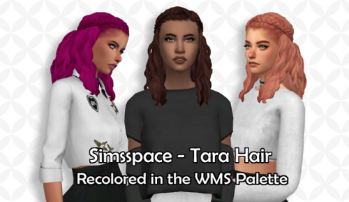 Hello!~ As requested, I recolored @simsspace‘s Tara Hair in in the WMS palette!YOU NEED THE MESH!- D