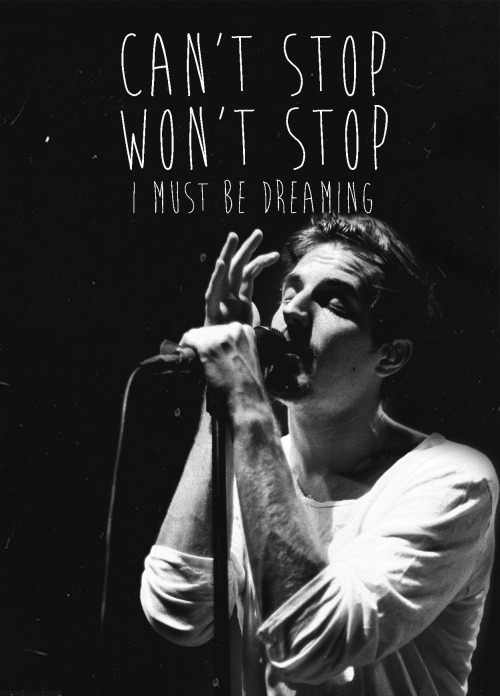 float-away-shanel:  ninadropdead:  {THE MAINE - I MUST BE DREAMING}  T