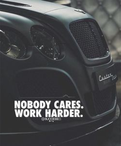 thinkpozitiv:  Nobody cares, work harder. http://ift.tt/2vTHiiS