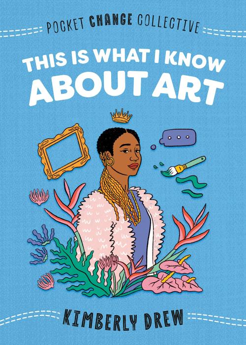 superheroesincolor: This Is What I Know About Art (Pocket Change Collective) (2020) Pocket Change Co