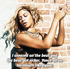 fuckyesbeyonce:  beyoncekingdom:  BEYONCÉ one liners  bum