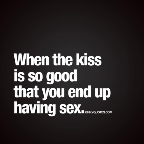 Porn photo kinkyquotes:  When the kiss is so good that