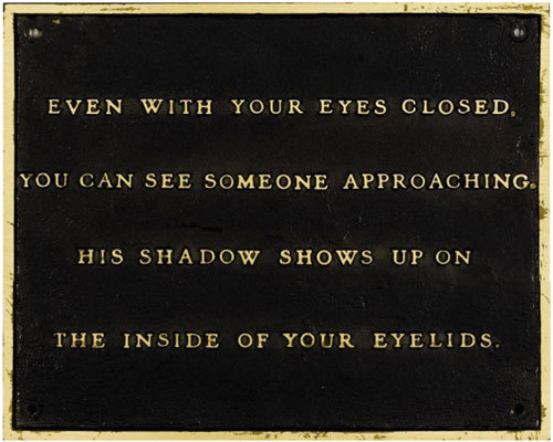 islayme:  Jenny Holzer, The Living Series: Even with your eyes closed, 1980-82
