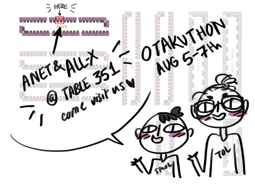 Hey guys, so my lovely friend All-X and I are going to be at Otakuthon next weekend at table 351! Co