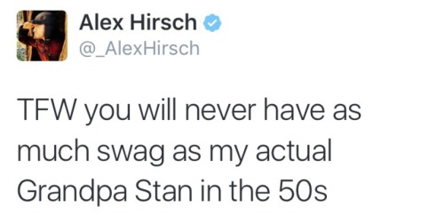 Reminder: Grunkle Stan is based off of Alex Hirsch’s Grandpa Stan.*Update: