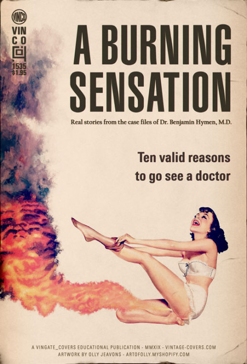 thesebooks:“A Burning Sensation - Ten Valid Reasons To Go See A Doctor” — That looks painful and yet