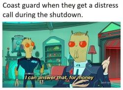 fakehistory:  Every time the cost guard gets a call during the shutdown (2019)