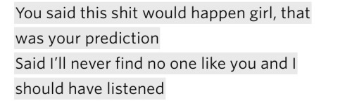 yunghomiez: “Said I’ll never find no one like you and I should have listened”