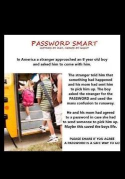 dp-shrine-in-closet-girl:  emerald-protector:  peachy-gg:  peachy-gg:  Spread this. Share this. Do this. Yes.  Reblogging because…..yes. Do this.  Not what I usually reblog but holy chaos that’s smart  My parents made sure me and my sister had a passwords