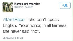 rapeculturerealities:  TW: RAPE, RAPE APOLOGISM, RAPE CULTURE dodgy-mermaid:  stayblazed-wildflower:  lockmess-monster:  daisyshanti:  fiercefatfeminist:  So I guess someone started an #ItAintRape hashtag on twitter and this is the disgusting scum shit