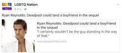 estimatey:  fuckyesdeadpool:  fvckthisreality:  Deadpool. Isn’t. A. Hetero.    “Deadpool is as straight as a pole in a strip club.”  Yeah, okay, buddy. Have you ever actually picked up a Deadpool comic?  