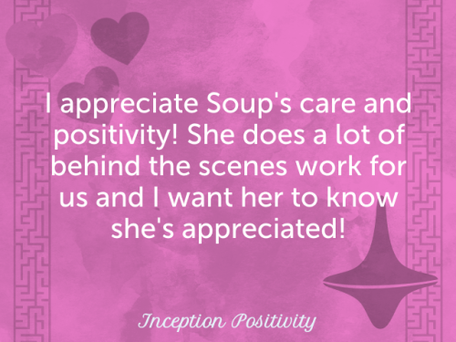 @usersoph - I appreciate Soup&rsquo;s care and positivity! She does a lot of behind the scenes work 