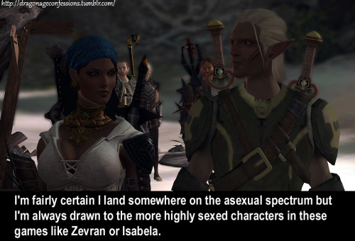 dragonageconfessions:CONFESSION: I’m fairly certain I land somewhere on the asexual spectrum but I’m