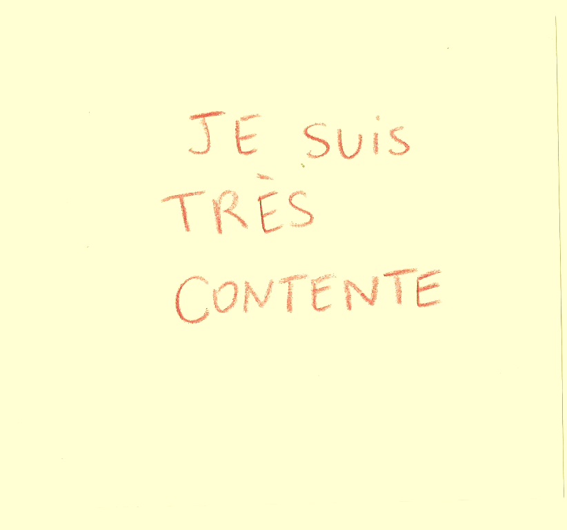 regengeur:  JE SUIS TRÈS CONTENTE / JE SUIS TRÈS   TRISTEI AM VERY HAPPY / I AM