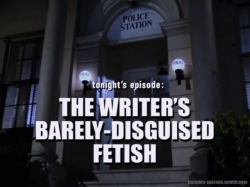 omgitsrin: nuclear-nigerians:  bugcore:  anxious-selkie-analysis:  bugcore:  tonights-episode:  tonight’s episode: THE WRITER’S BARELY-DISGUISED FETISH   give 1 good example of a fetish in that show!  i can name a few  But wait, there is more!  