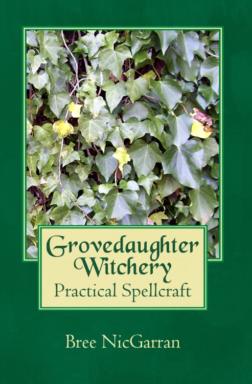 breelandwalker:Witchcraft Books by Bree NicGarranGrovedaugher Witchery: Practical SpellcraftFor the 