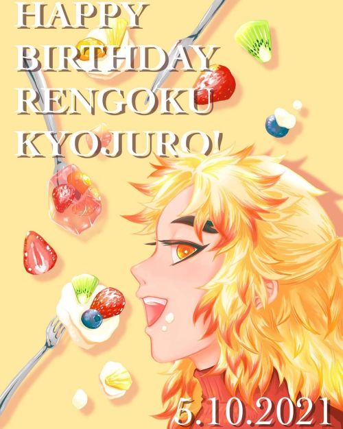 Happy Birthday to the Sun, Rengoku Kyojuro!!☀️❤ eats lots of and my boi Some of you probably saw thi